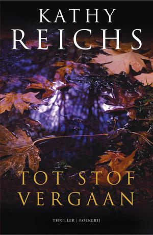 Tot stof vergaan by Kathy Reichs