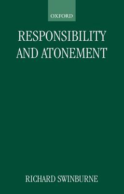 Responsibility and Atonement by Richard Swinburne