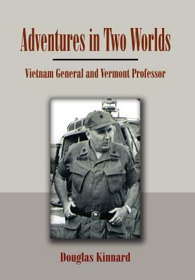 Adventures in Two Worlds: Vietnam General and Vermont Professor by Douglas Kinnard