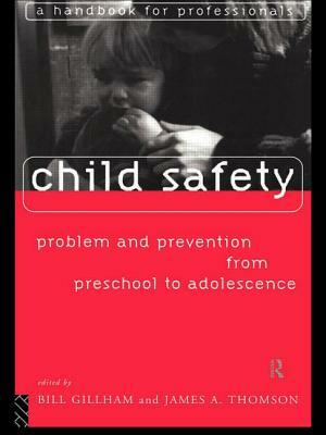 Child Safety: Problem and Prevention from Pre-School to Adolescence: A Handbook for Professionals by 