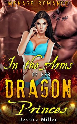 In the Arms of the Dragon Princes by Jessica Miller