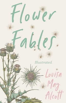 Flower Fables Illustrated by Louisa May Alcott