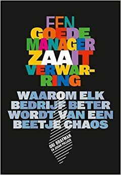 Een goede manager zaait verwarring: waarom elk bedrijf beter wordt van een beetje chaos by Ori Brafman, Judah Pollack