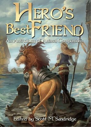 Hero's Best Friend by S.H. Roddey, Frank Creed, Sheila Deeth, Renee Carter Hall, Steven S. Long, Kevin Andrew Murphy, Nick Bryan, Lillian Csernica, David Wright, Scott M. Sandridge, Cassie Schau, Cindy Koepp, Steven Grassie, Ian Hunter, Laura Anne Ewald, Lisa Hawkridge, Jason Córdova, Douglas J. Ogurek, Essel Pratt, Steven Donahue, Joy Ward, Herika R. Raymer