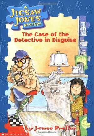 The Case of the Detective In Disguise by James Preller