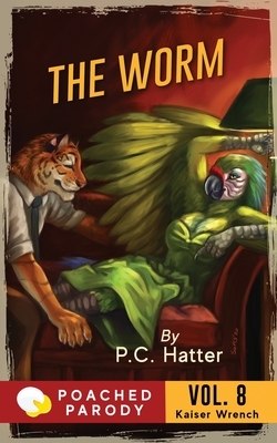 The Worm: Poached Parody by P. C. Hatter, Stacy Bender