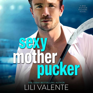 Sexy Motherpucker by Lili Valente