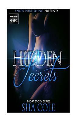 Hidden Secrets by Sha Cole