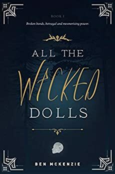 All the Wicked Dolls by Ben McKenzie