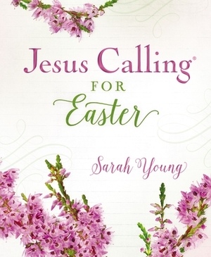 Jesus Calling for Easter, Padded Hardcover, with Full Scriptures by Sarah Young