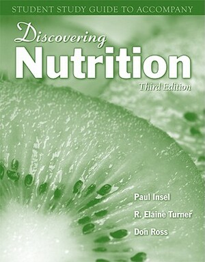 Discovering Nutrition, Student Lecture Companion Study Guide and Workbook by Paul M. Insel, Don H. Ross, R. Elaine Turner