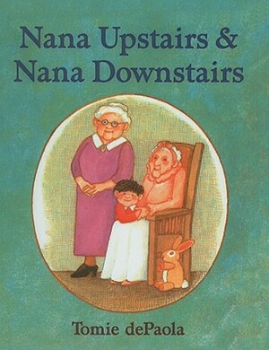 Nana Upstairs & Nana Downstairs by Tomie dePaola