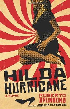 Hilda Hurricane: A Novel by Peter Vaudry-Brown, Roberto Drummond