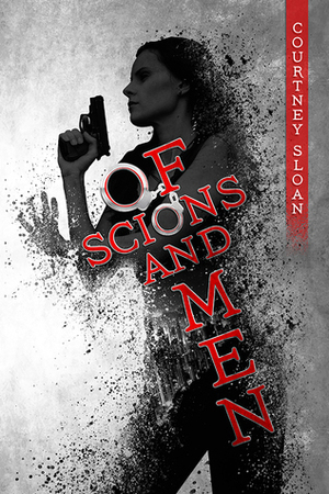 Of Scions and Men by Courtney Sloan