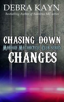Chasing Down Changes by Debra Kayn
