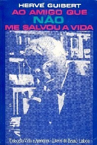 Ao amigo que não me salvou a vida by Hervé Guibert