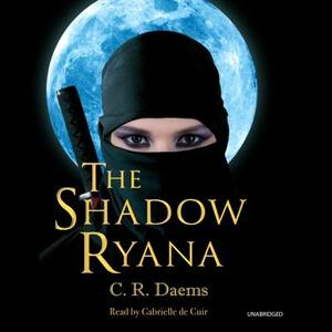 The Shadow Ryana by C.R. Daems