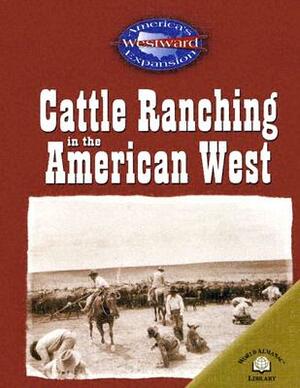 Cattle Ranching in the American West by Christy Steele