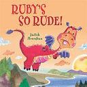 Dragon School: Ruby's SO Rude Dragon School: Ruby's SO Rude by Judith Heneghan