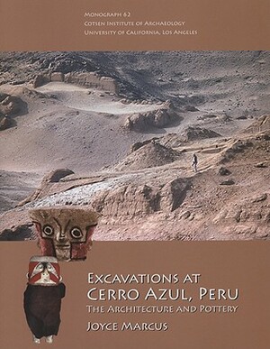 Excavations at Cerro Azul, Peru: The Architecture and Pottery by Joyce Marcus