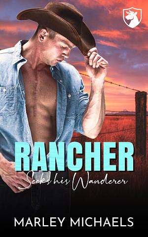 Rancher Seeks his Wanderer by Marley Michaels, Marley Michaels