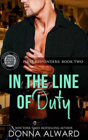 In the Line of Duty by Donna Alward, Donna Alward