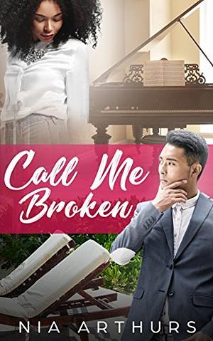 Call Me Broken by Nia Arthurs