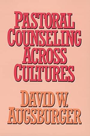 Pastoral Counseling Across Cultures by David W. Augsburger