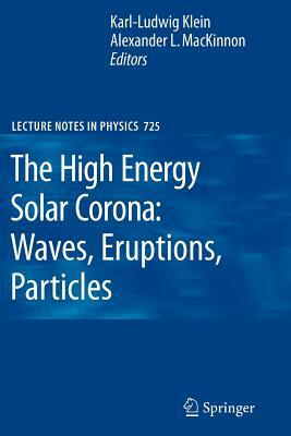 The High Energy Solar Corona: Waves, Eruptions, Particles by 