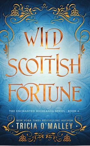 Wild Scottish Fortune by Tricia O'Malley