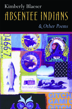 Absentee Indians and Other Poems by Kimberly Blaeser