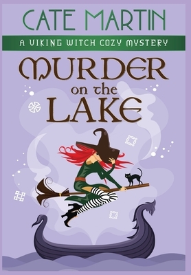 Murder on the Lake: A Viking Witch Cozy Mystery by Cate Martin