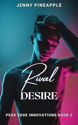 Rival Desire: MM Short Story Romance by Jenny Pineapple, Jenny Pineapple