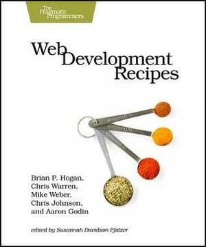 Web Development Recipes by Aaron Godin, Brian P. Hogan, Chris Warren, Mike Weber, Chris Johnson