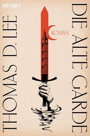 Die alte Garde: Roman by Thomas D. Lee