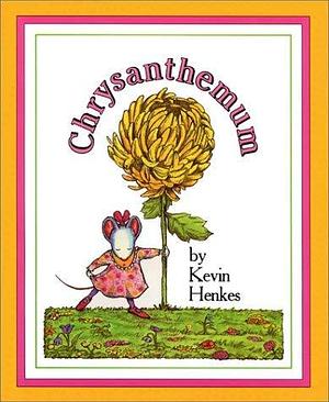 Chyrsanthemum by Kevin Henkes, Kevin Henkes