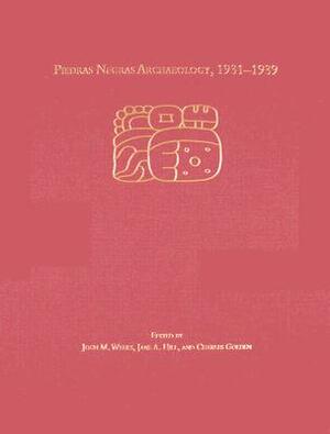 Piedras Negras Archaeology, 1931-1939 by Charles W. Golden, John M. Weeks, Jane A. Hill