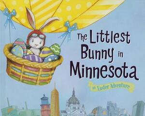 The Littlest Bunny in Minnesota: An Easter Adventure by Lily Jacobs
