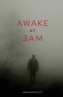 Awake at 3 a.m. by John Bartlett
