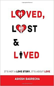 Loved, Lost & Lived by Ashish Bagrecha