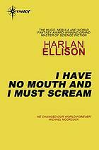 I Have No Mouth and I Must Scream by Harlan Ellison