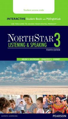 Northstar Listening and Speaking 3 Interactive Student Book with Mylab English (Access Code Card) [With Access Code] by Helen Solorzano, Jennifer Schmidt