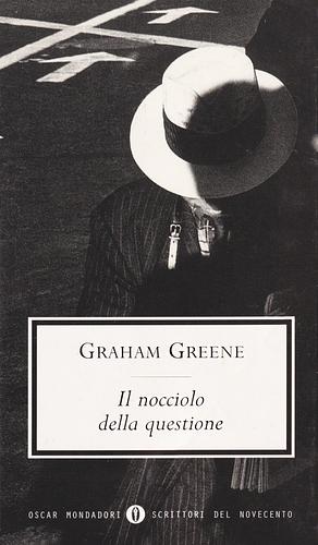 Il nocciolo della questione by Graham Greene