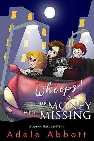 Whoops! All The Money Went Missing by Adele Abbott