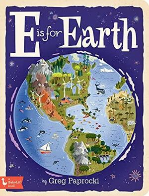 E is for Earth by Greg Paprocki