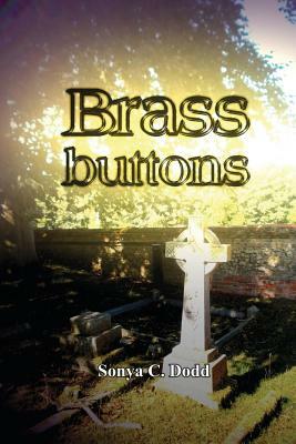 Brass Buttons by Sonya C. Dodd