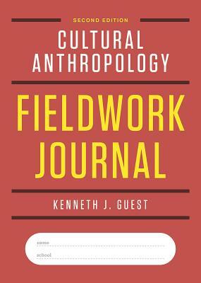 Cultural Anthropology Fieldwork Journal by Kenneth J. Guest