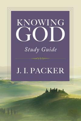 Knowing God Study Guide by J.I. Packer