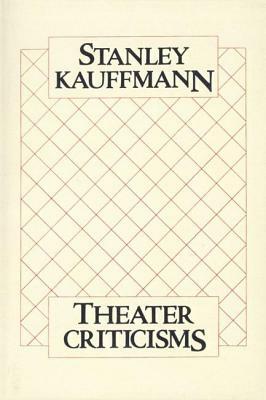 Theater Criticisms by Stanley Kauffmann