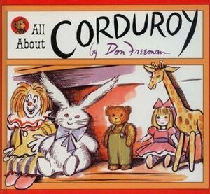 All About Corduroy by Don Freeman